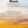 Decentralised Music: Exploring Blockchain for Artistic Research